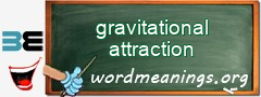 WordMeaning blackboard for gravitational attraction